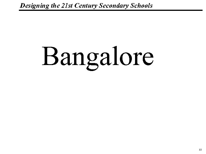 Designing the 21 st Century Secondary Schools 19 1083 _Macros Bangalore 12 