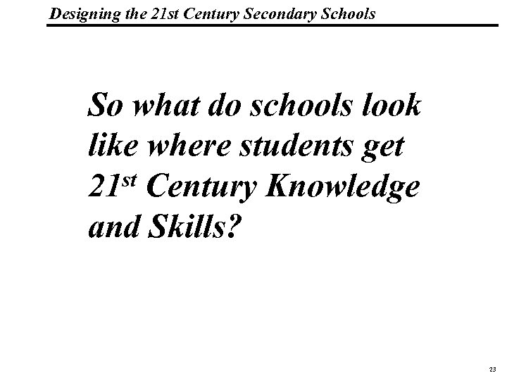Designing the 21 st Century Secondary Schools 19 1083 _Macros So what do schools