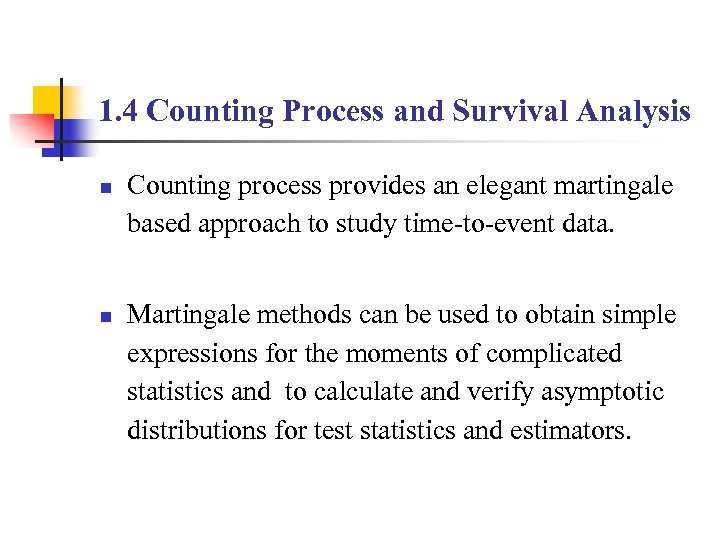 1. 4 Counting Process and Survival Analysis n n Counting process provides an elegant