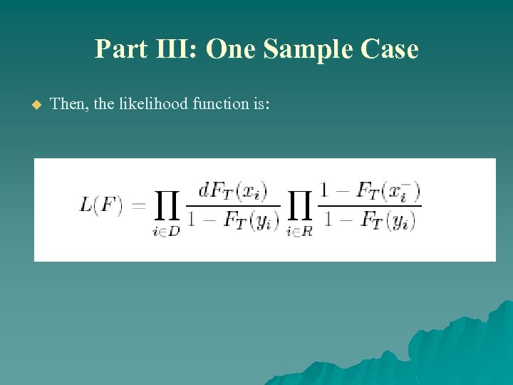 Part III: One Sample Case u Then, the likelihood function is: 