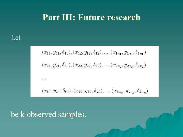 Part III: Future research Let be k observed samples. 