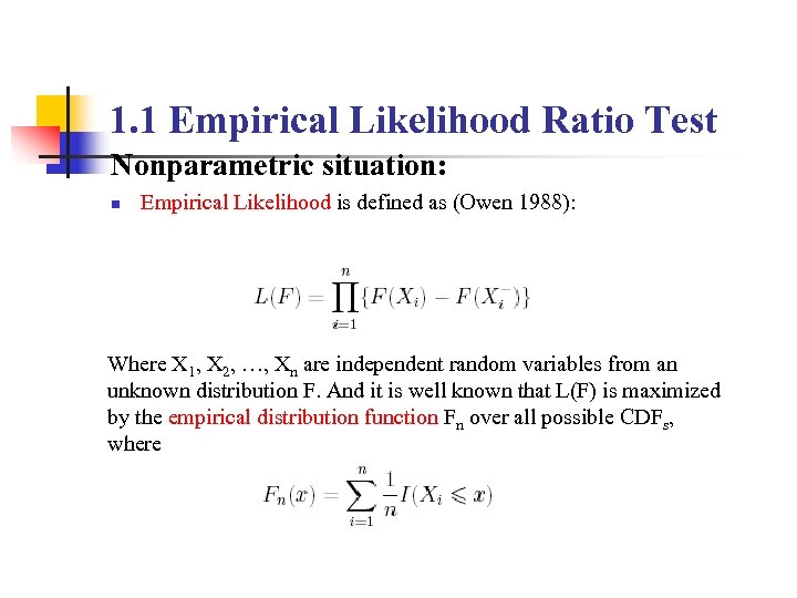 1. 1 Empirical Likelihood Ratio Test Nonparametric situation: n Empirical Likelihood is defined as