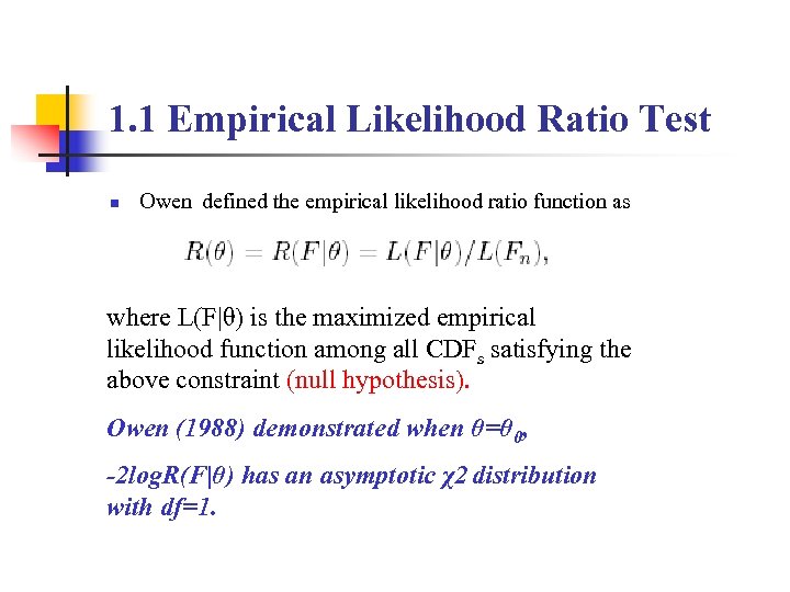 1. 1 Empirical Likelihood Ratio Test n Owen defined the empirical likelihood ratio function