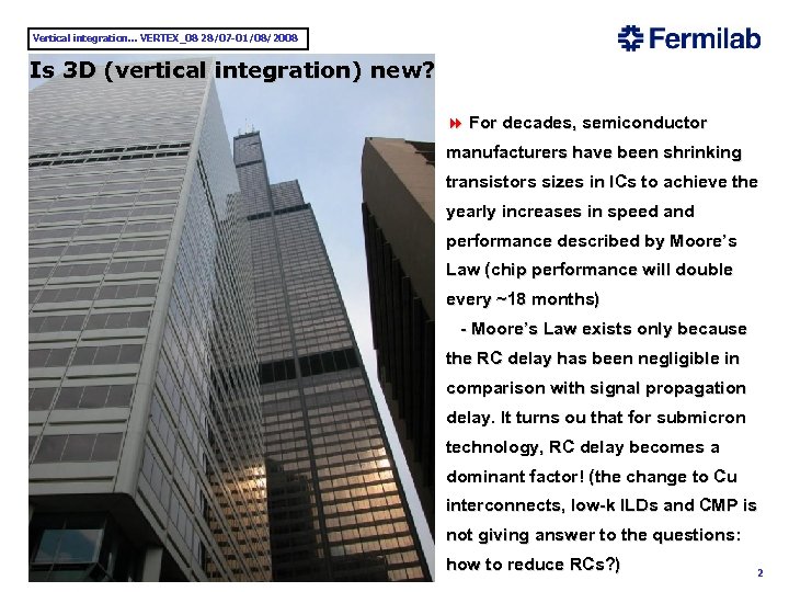 Vertical integration. . . VERTEX_08 28/07 -01/08/2008 Is 3 D (vertical integration) new? 8