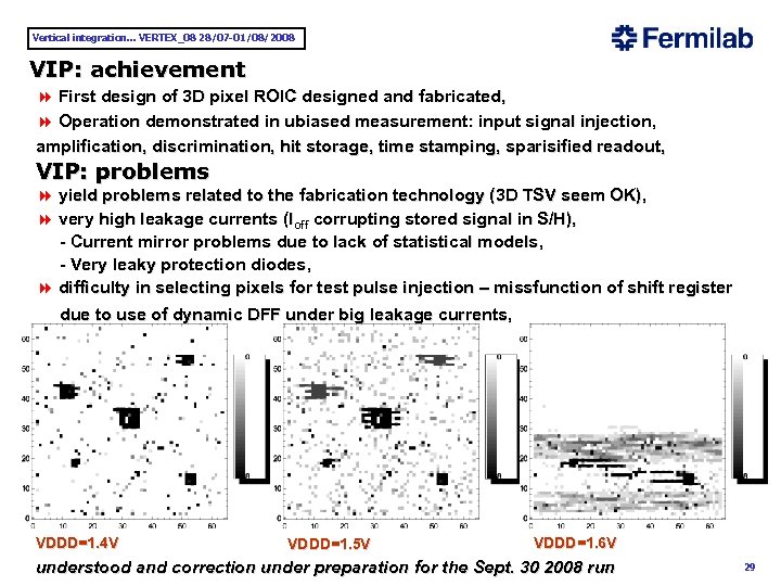 Vertical integration. . . VERTEX_08 28/07 -01/08/2008 VIP: achievement 8 First design of 3