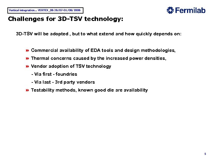 Vertical integration. . . VERTEX_08 28/07 -01/08/2008 Challenges for 3 D-TSV technology: 3 D-TSV
