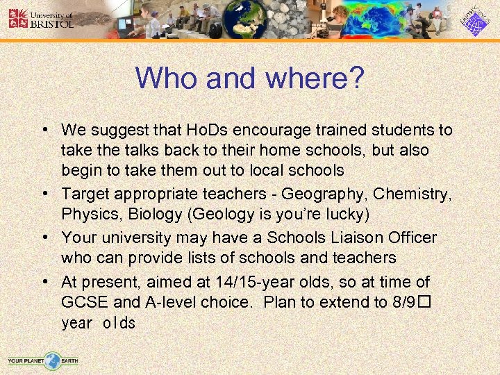 Who and where? • We suggest that Ho. Ds encourage trained students to take