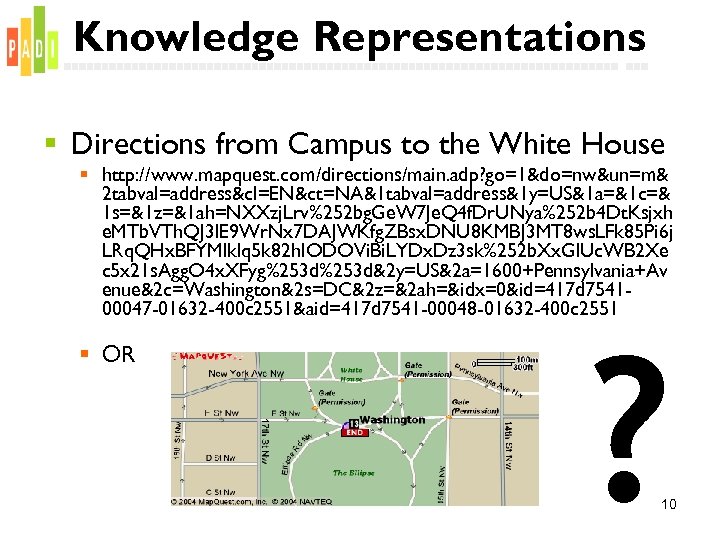 Knowledge Representations § Directions from Campus to the White House § http: //www. mapquest.