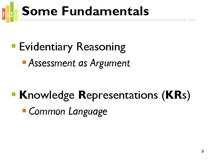 Some Fundamentals § Evidentiary Reasoning § Assessment as Argument § Knowledge Representations (KRs) §