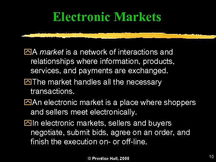 Electronic Markets y. A market is a network of interactions and relationships where information,