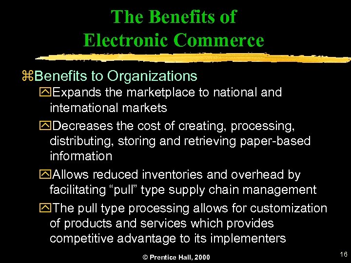 The Benefits of Electronic Commerce z. Benefits to Organizations y. Expands the marketplace to