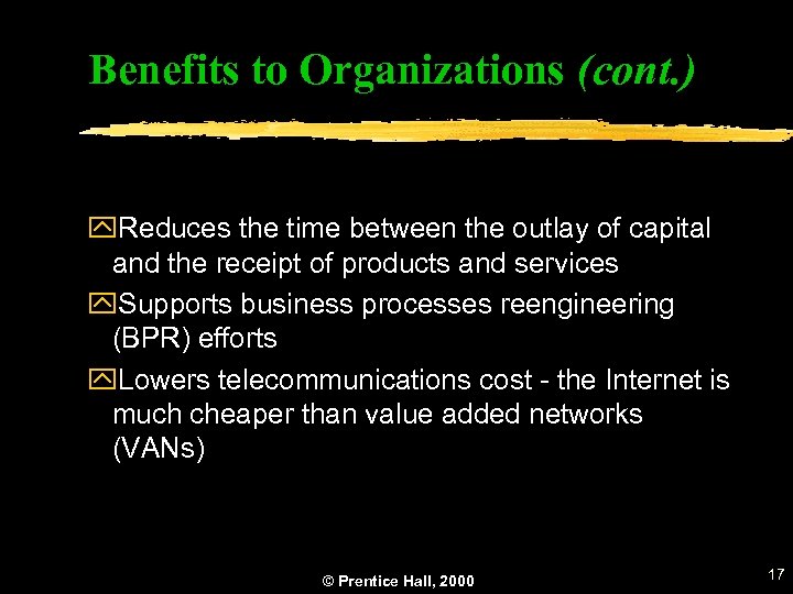 Benefits to Organizations (cont. ) y. Reduces the time between the outlay of capital