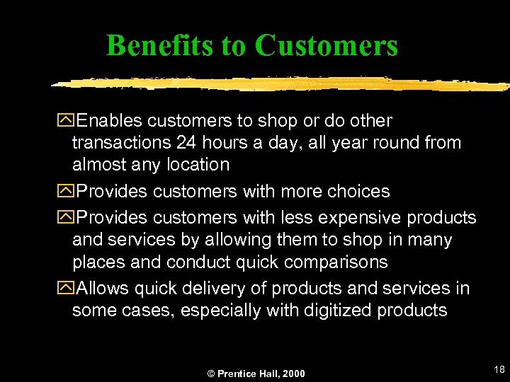 Benefits to Customers y. Enables customers to shop or do other transactions 24 hours