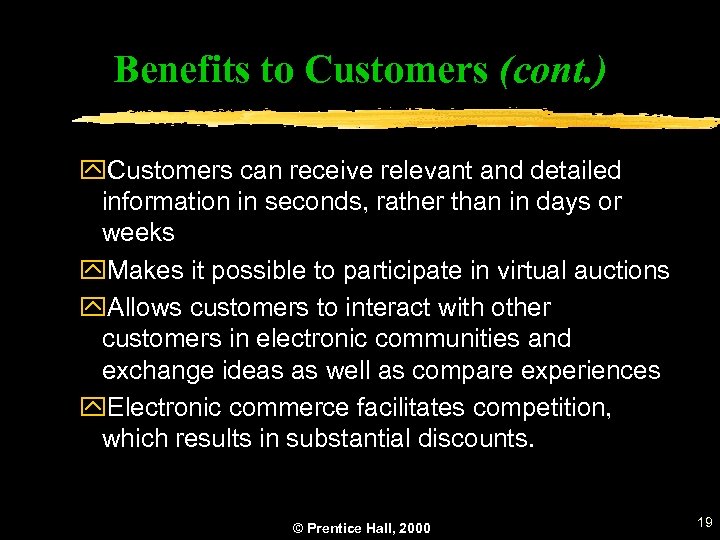 Benefits to Customers (cont. ) y. Customers can receive relevant and detailed information in