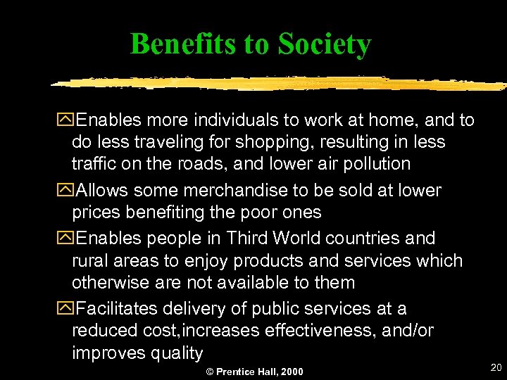 Benefits to Society y. Enables more individuals to work at home, and to do