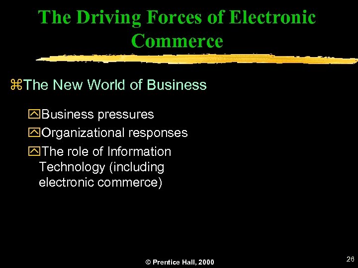 The Driving Forces of Electronic Commerce z. The New World of Business y. Business