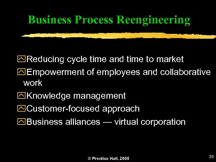 Business Process Reengineering y. Reducing cycle time and time to market y. Empowerment of