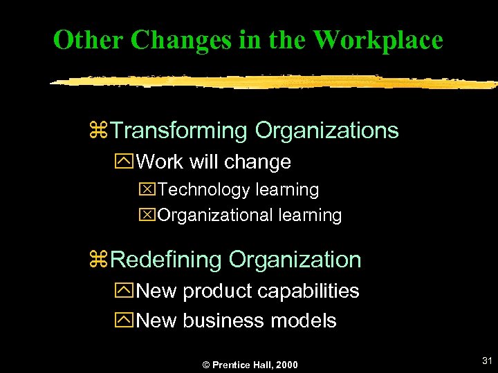 Other Changes in the Workplace z. Transforming Organizations y. Work will change x. Technology