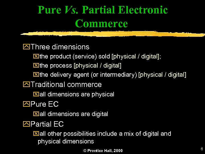 Pure Vs. Partial Electronic Commerce y. Three dimensions xthe product (service) sold [physical /