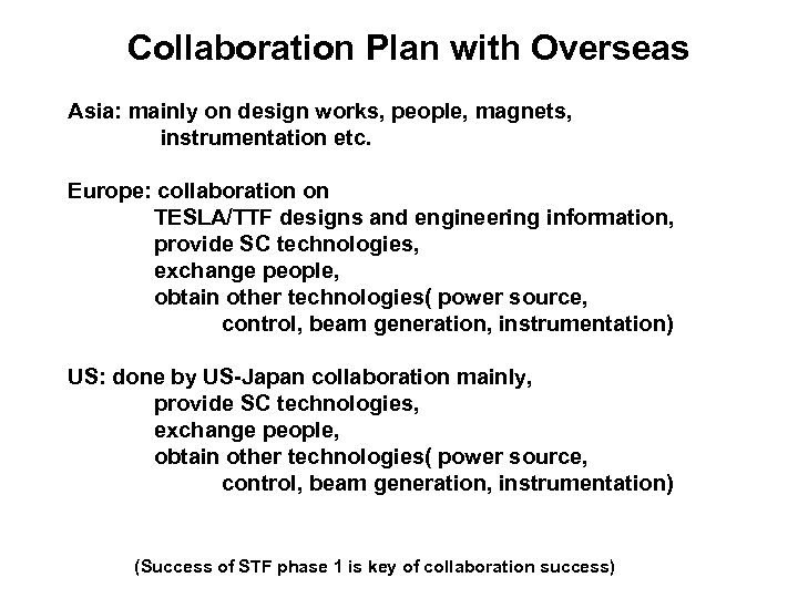 Collaboration Plan with Overseas Asia: mainly on design works, people, magnets, instrumentation etc. Europe: