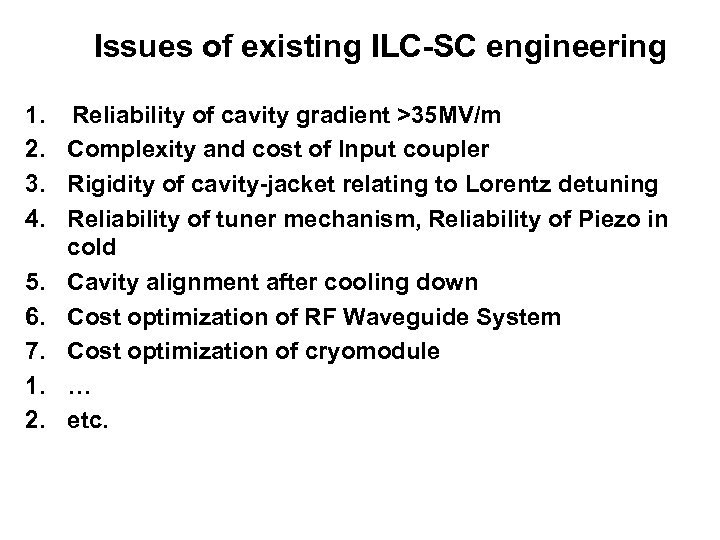 Issues of existing ILC-SC engineering 1. Reliability of cavity gradient >35 MV/m 2. Complexity