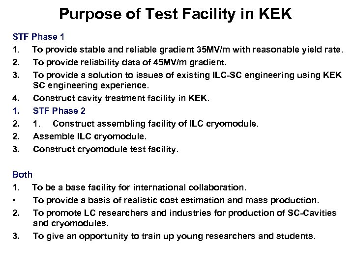 Purpose of Test Facility in KEK STF Phase 1 1. To provide stable and