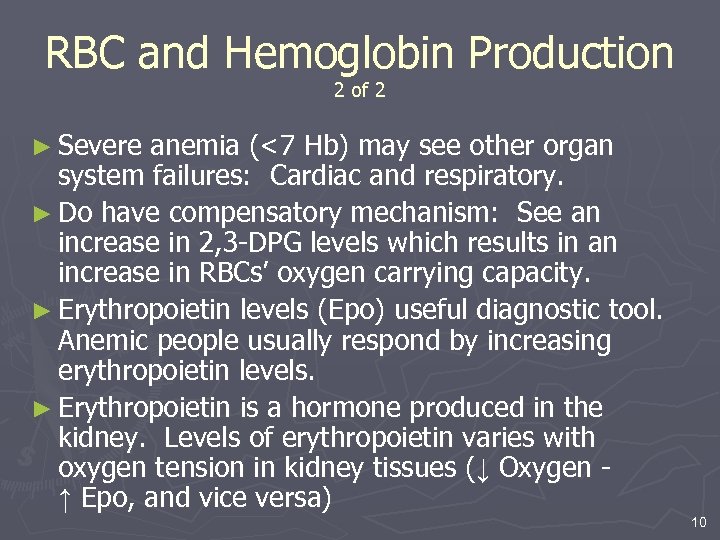 RBC and Hemoglobin Production 2 of 2 ► Severe anemia (<7 Hb) may see