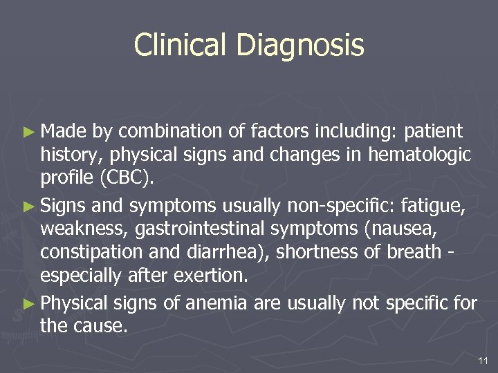 Clinical Diagnosis ► Made by combination of factors including: patient history, physical signs and