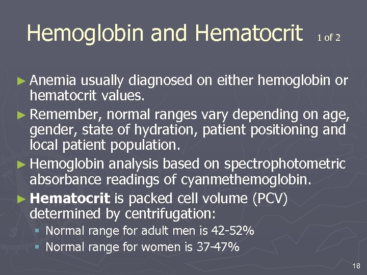 Hemoglobin and Hematocrit 1 of 2 ► Anemia usually diagnosed on either hemoglobin or