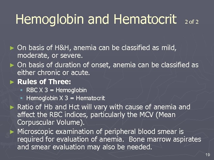 Hemoglobin and Hematocrit 2 of 2 On basis of H&H, anemia can be classified