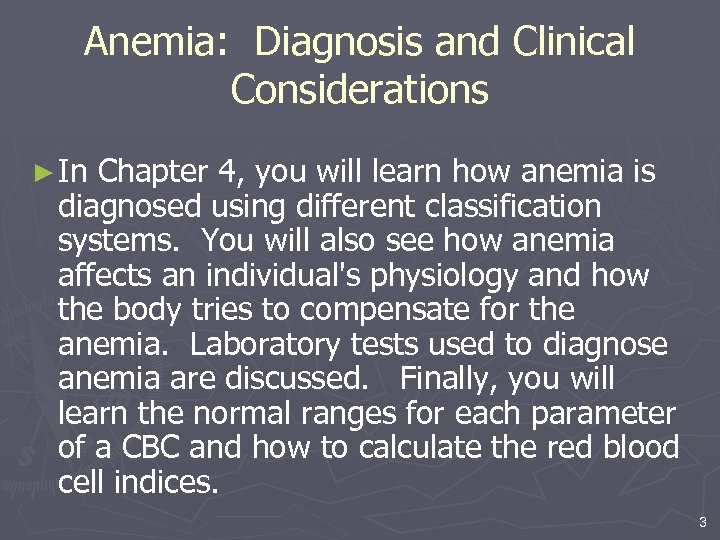 Anemia: Diagnosis and Clinical Considerations ► In Chapter 4, you will learn how anemia