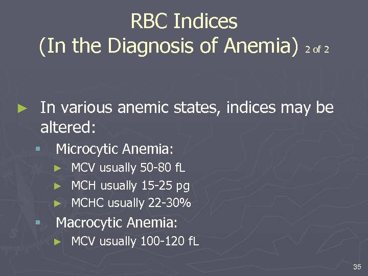 RBC Indices (In the Diagnosis of Anemia) 2 of 2 ► In various anemic