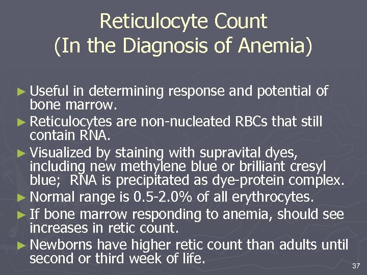 Reticulocyte Count (In the Diagnosis of Anemia) ► Useful in determining response and potential