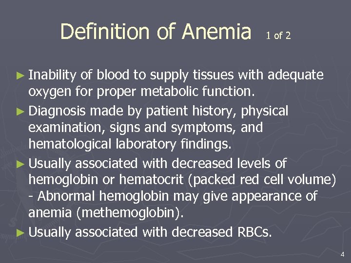 Definition of Anemia 1 of 2 ► Inability of blood to supply tissues with