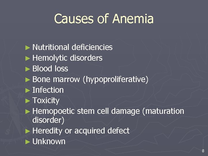 Causes of Anemia ► Nutritional deficiencies ► Hemolytic disorders ► Blood loss ► Bone