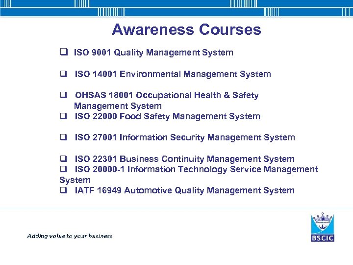 Awareness Courses q ISO 9001 Quality Management System q ISO 14001 Environmental Management System