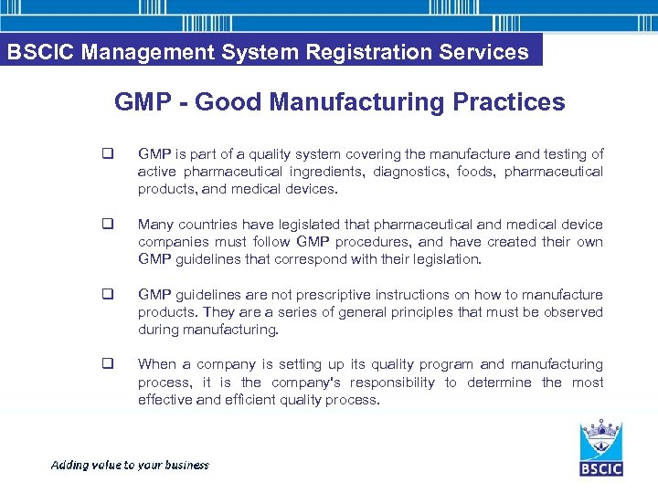 BSCIC Management System Registration Services GMP - Good Manufacturing Practices q GMP is part