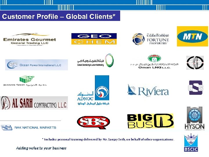 Customer Profile – Global Clients* * Includes personal training delivered by Mr. Sanjay Seth,