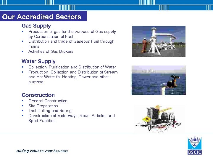 Our Accredited Sectors Gas Supply • • • Production of gas for the purpose