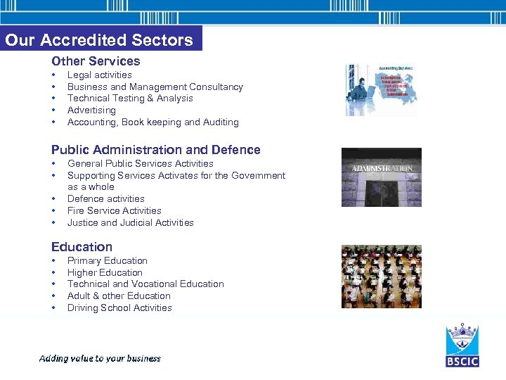 Our Accredited Sectors Other Services • • • Legal activities Business and Management Consultancy