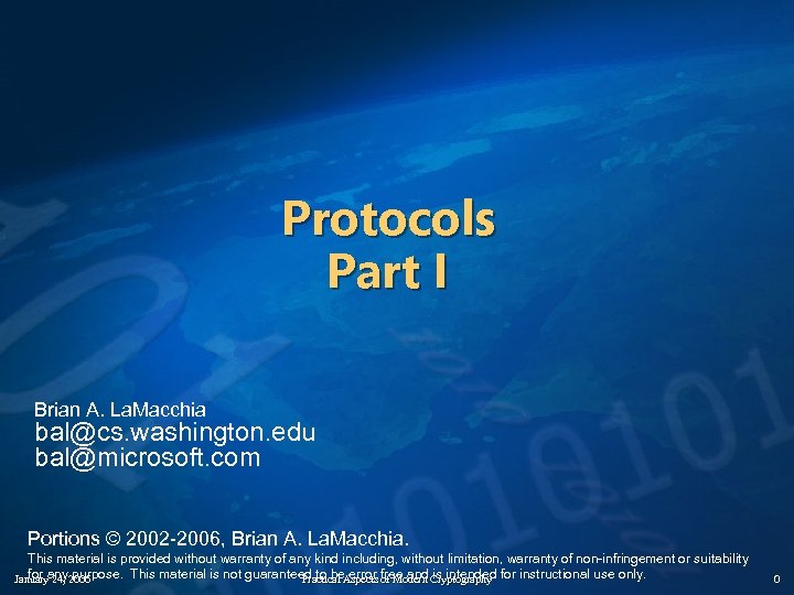 Protocols Part I Brian A. La. Macchia bal@cs. washington. edu bal@microsoft. com Portions ©