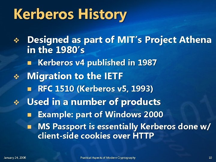 Kerberos History v Designed as part of MIT’s Project Athena in the 1980’s n