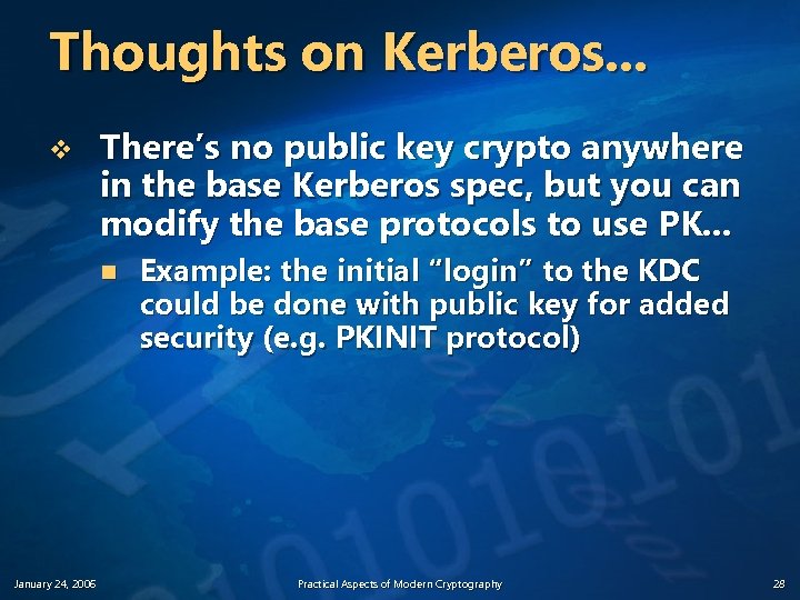 Thoughts on Kerberos. . . v There’s no public key crypto anywhere in the