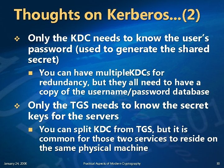 Thoughts on Kerberos. . . (2) v Only the KDC needs to know the