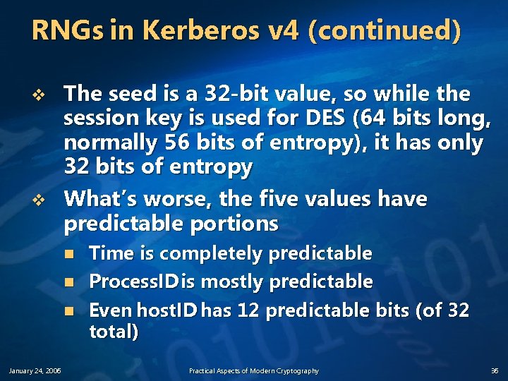 RNGs in Kerberos v 4 (continued) v v The seed is a 32 -bit