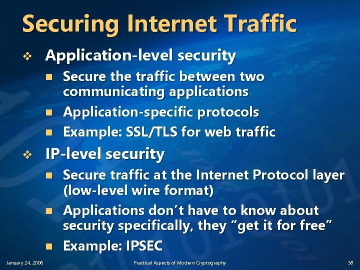 Securing Internet Traffic v Application-level security n n n v IP-level security n n