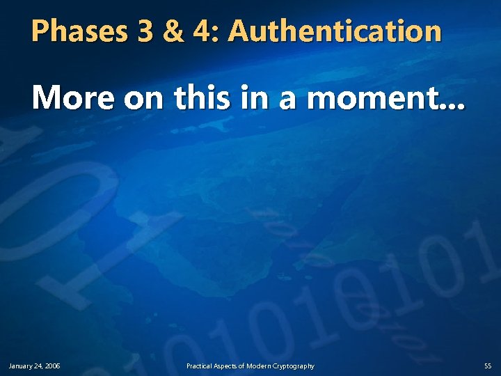 Phases 3 & 4: Authentication More on this in a moment. . . January