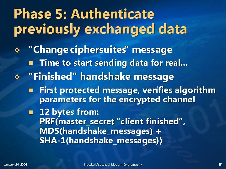 Phase 5: Authenticate previously exchanged data v “Change ciphersuites message ” n v “Finished”