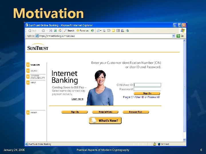 Motivation January 24, 2006 Practical Aspects of Modern Cryptography 6 