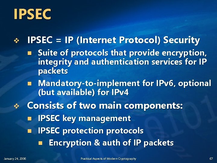 IPSEC v IPSEC = IP (Internet Protocol) Security n n v Consists of two